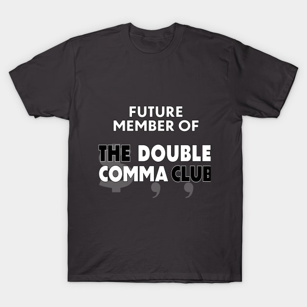 Future Member of The Double Comma Club T-Shirt by The Double Comma Club